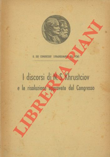 - - I discorsi di N. S. Khrustciov e la risoluzione approvata.