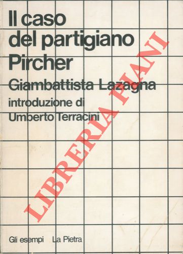 LAZAGNA Giambattista - - Il caso del partigiano Pircher.