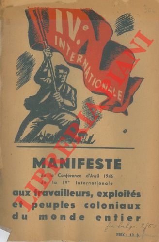- - Manifeste de la Conference d'Avril 1946 de la IV Internationale aux travailleurs, exploits et peuples coloniaux du monde entier.