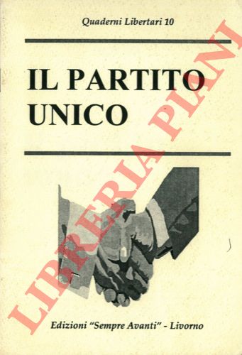 COLLI Oreste - - Il partito unico.