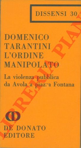 TARANTINI Domenico - - L'ordine manipolato. La violenza pubblica da Avola a Piazza Fontana.