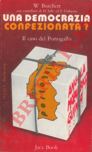 BURCHETT Wilfred G. - - Una democrazia confezionata? Il caso del Portogallo.