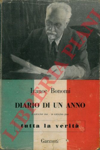 BONOMI Ivanoe - - Diario di un anno - 2 giugno 1943 - 10 giugno 1944 .