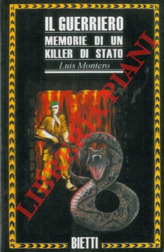 MONTERO Luis - - Il guerriero. Memorie di un killer di stato.