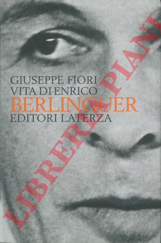 FIORI Giuseppe - - Vita di Enrico Berlinguer.