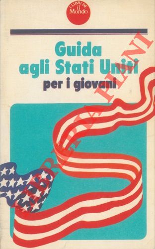 (CAIZZI Ivo) - - Guida agli Stati Uniti per i giovani.