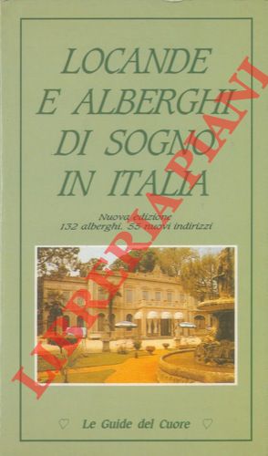 (GREGGIO Simonetta - VERZENASSI Humbert) - - Locande e alberghi di sogno in Italia. Nuova edizione 132 alberghi, 55 nuovi indirizzi.