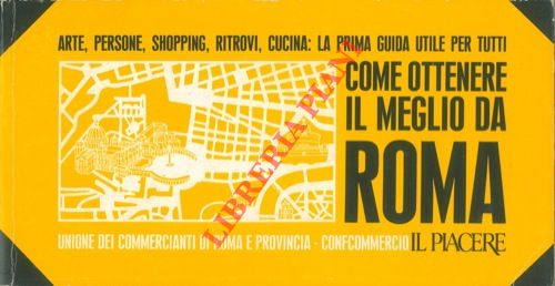 (SLEITER CARACCIOLO Rossella - FERRUZZA Rossella) - - Come ottenere il meglio da Roma.