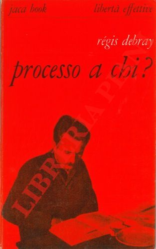 DEBRAY Rgis - - Processo a chi? .