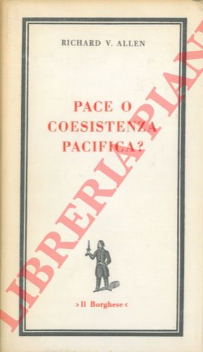 ALLEN Richard V. - - Pace o coesistenza pacifica? .