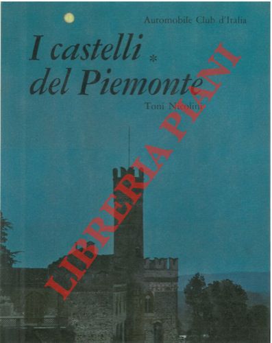 NICOLINI Toni - - I castelli del Piemonte.
