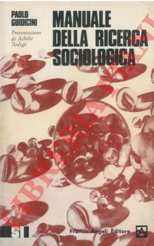 GUIDICINI Paolo - - Manuale della ricerca sociologica. Con la collaborazione di : Giampiero Albertelli, Guido Gambetta, Mariano Marchetti, ecc.