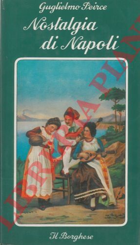 PEIRCE Guglielmo - - Nostalgia di Napoli.