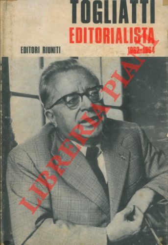 - - Togliatti editorialista 1962-1964.