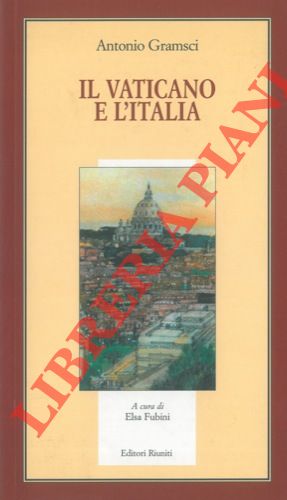 GRAMSCI Antonio - - Il Vaticano e l' Italia.