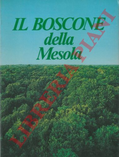 (MINERBI Bruno et aa.) - Il Boscone della Mesola.