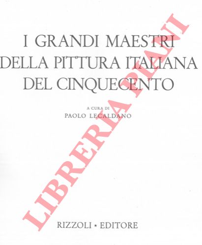 LECALDANO Paolo - - I grandi maestri della pittura italiana del cinquecento.