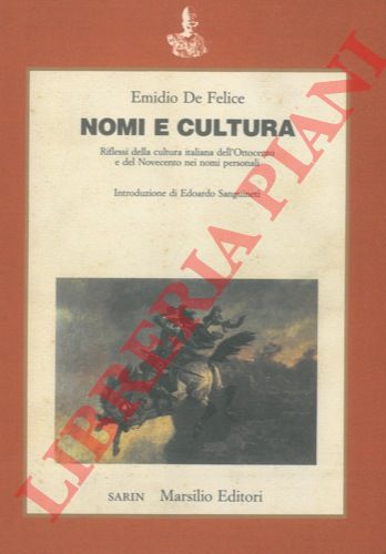 DE FELICE Emidio - - Nomi e cultura. Riflessi della cultura italiana dell'Ottocento e del Novecento nei nomi personali