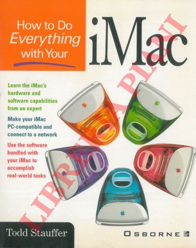 STAUFFER Todd - - How to do everithing with your iMac.