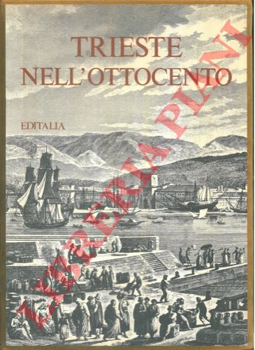 - - Trieste nell'ottocento. Introduzione di Valentino Brosio.