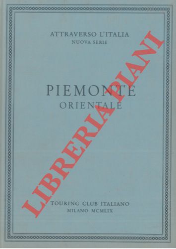 (TCI) - - Piemonte Orientale. 620 incisioni in nero 28 quadricromie fuori testo una carta geografica.