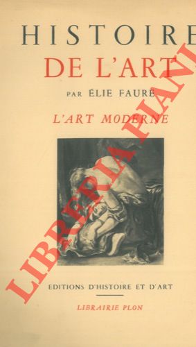 FAURE Elie - - Histoire de l'art. L'art moderne.