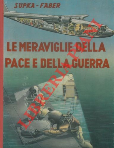 SUPKA Gza - FABER Filippo - - Le meraviglie della pace e della guerra.