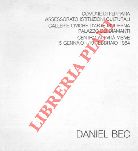 (MICACCHI Dario) - - Daniel Bec. Centro Attivit Visive 15 gennaio - 19 febbraio 1984. Comune di Ferrara.