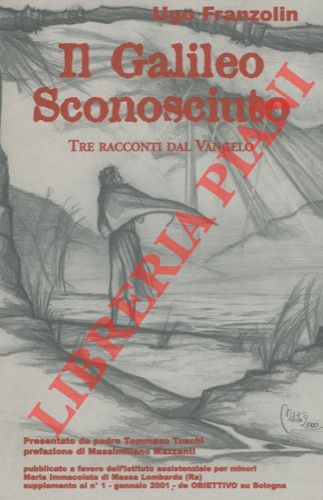 FRANZOLIN Ugo - - Il Galileo Sconosciuto. Tre racconti dal Vangelo.