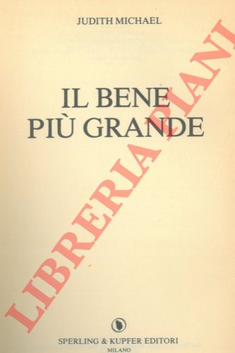 MICHAEL Judith - - Il bene pi grande.