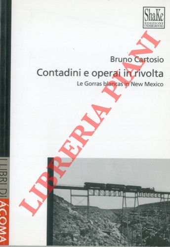 CARTOSIO Bruno - - Contadini e operai in rivolta. Le Gorras blancas in New Mexico.