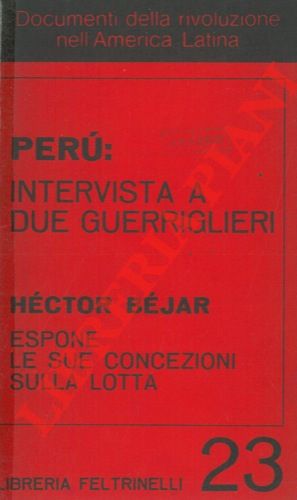 - - Per : intervista a due guerriglieri. Hector Bjar espone le sue concezioni sulla lotta.