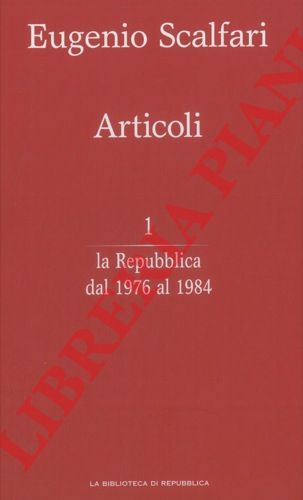 SCALFARI Eugenio - - Articoli. 1. La Repubblica dal 1976 al 1984.