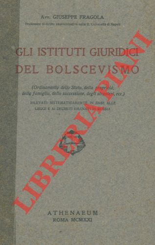 FRAGOLA Giuseppe - - Gli istituti giuridici del bolscevismo.