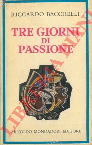 BACCHELLI Riccardo - - Tre giorni di passione.