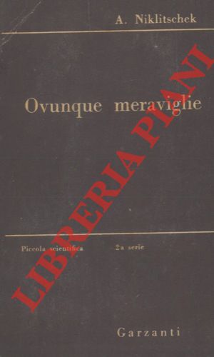 NIKLITSCHEK A. - - Ovunque meraviglie. L'ignoto nel noto.