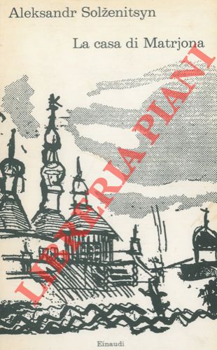 SOLZENICYN Aleksandr - - La casa di Matrjona.