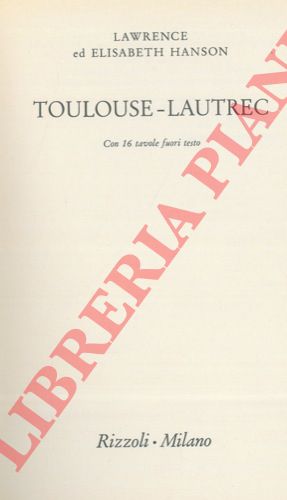 HANSON Lawrence ed Elisabeth - - Toulouse-Lautrec.