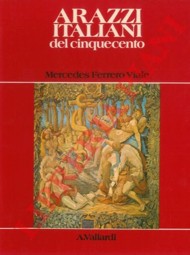 FERRERO VIALE Mercedes - - Arazzi italiani del Cinquecento.