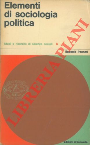 PENNATI Eugenio - - Elementi di sociologia politica.