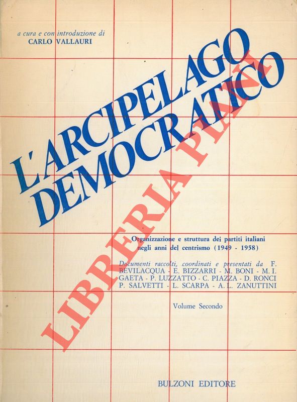 (VALLAURI Carlo) - - L'Arcipelago democratico. Organizzazione e struttura dei partiti negli anni del centrismo (1949 - 1958) . Volume secondo.