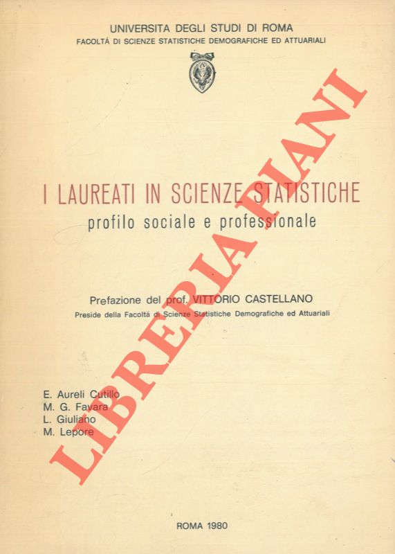 AURELI CUTILLO Enrica - FAVARA Maria Grazia - GIULIANO Luca - LEPORE Marta - - I laureati in scienze statistiche. Profilo sociale e professionale.