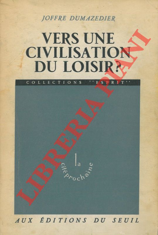 DUMAZEDIER Joffre - - Vers une civilisation du loisir? .