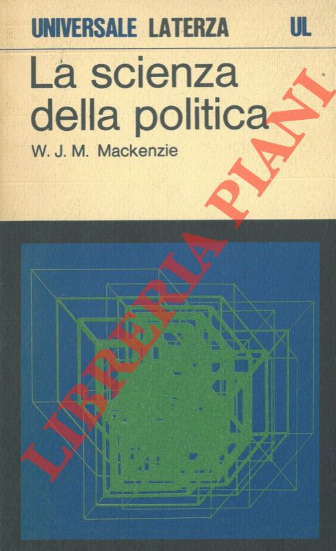 MACKENZIE W. J. M. - - La scienza della politica.