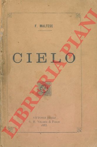 MALTESE Felice - - Cielo, proposta di una riforma scientifica da servire di base alla riforma sociale.