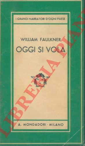 FAULKNER William - - Oggi si vola.