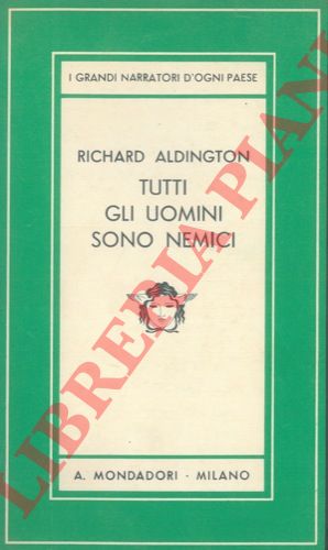 ALDINGTON Richard - - Tutti gli uomini sono nemici.