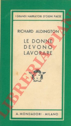 ALDINGTON Richard - - Le donne devono lavorare.