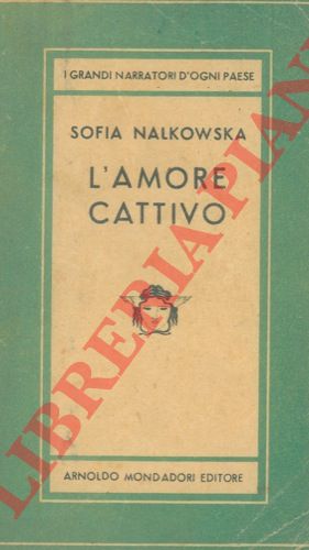 NALKOWSKA Sofia - - L'amore cattivo.