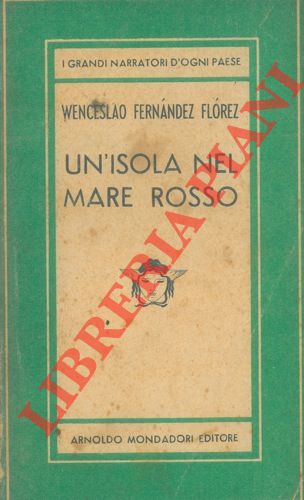 FERNANDEZ FLOREZ Wenceslao - - Un'isola nel mare rosso.